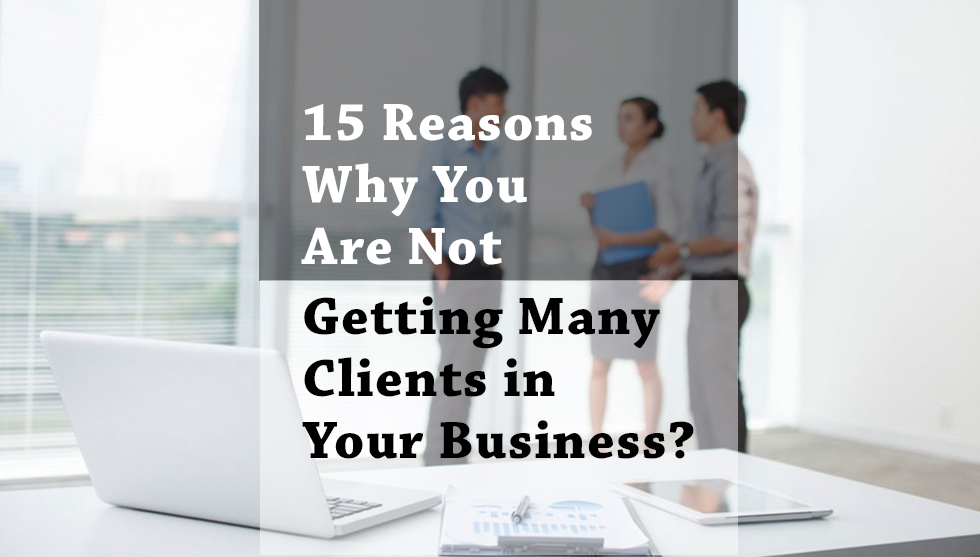 15 Reasons for Decline in Clients in Any Business